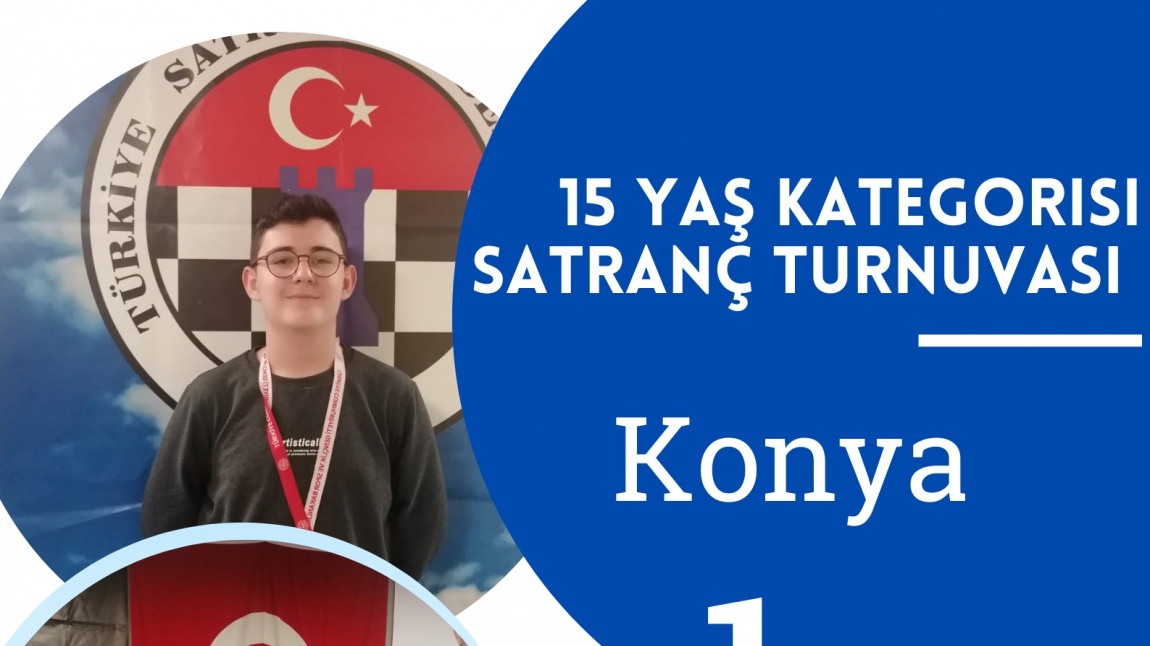 15 Yaş Kategorisi Satranç Turnuvasında KONYA 1. si 9-C Sınıfı Öğrencimiz Seyit Arda MUSLU